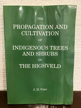 Load image into Gallery viewer, The propagation and cultivation of Indigenous trees and shrubs on the Highveld