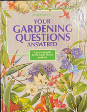 Load image into Gallery viewer, Your Gardening Questions Answered A practical guide for the South African gardener